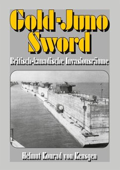 Gold-Juno-Sword - Britisch-kanadische Invasionsräume - von Keusgen, Helmut Konrad