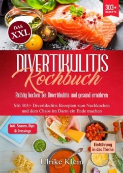 Das XXL Divertikulitis Kochbuch - Richtig kochen bei Divertikulitis und gesund ernähren - Klein, Ulrike