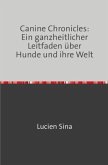 Canine Chronicles: Ein ganzheitlicher Leitfaden über Hunde und ihre Welt