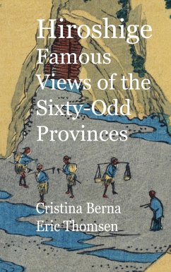 Hiroshige Famous Views of the Sixty-Odd Provinces - Berna, Cristina;Thomsen, Eric