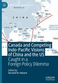 Canada and Competing Indo-Pacific Visions of China and the US Canada and Competing Indo-Pacific Visions of China and the US