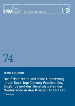 Cover Das Prisenrecht und seine Umsetzung in der Seekriegsführung Frankreichs, Englands und der Generalstaaten der Niederlande in den Kriegen 1672-1713
