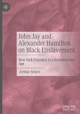 John Jay and Alexander Hamilton on Black Enslavement