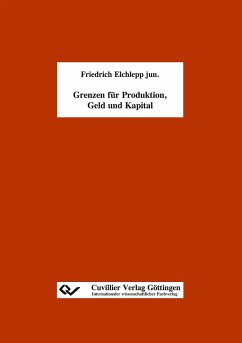 Grenzen für Produktion, Geld und Kapital - Elchlepp jun., Friedrich