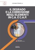 IL DEGRADO E LA CORROSIONE NEGLI ELEMENTI IN C.A. E C.A.P. (eBook, PDF)