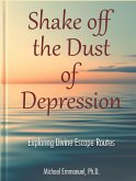 Shake off the Dust of Depression (eBook, ePUB) Shake off the Dust of Depression (eBook, ePUB)
