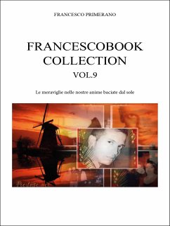 Cover Francescobook Collection - Vol.9 - Le meraviglie nelle nostre anime baciate dal sole (eBook, ePUB)