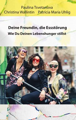 Deine Freundin, die Essstörung. (eBook, ePUB) - Tsvetanova, Paulina; Wallintin, Christina; Uhlig, Patricia Maria