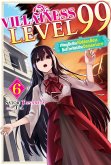 Villainess Level 99: I May Be the Hidden Boss but I'm Not the Demon Lord Act 6 (Light Novel) (eBook, ePUB)