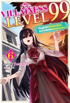 Villainess Level 99: I May Be the Hidden Boss but I'm Not the Demon Lord Act 6 (Light Novel) (eBook, ePUB) - Tanabata, Satori