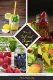 Fruit Infused Water: Homemade Vitamin Water with Fruits and Herbs - Delicious and Healthy! (Guide: Delicious Flavored Water Recipes for Revitalizing Detox Drinks to Make Yourself) (eBook, ePUB)