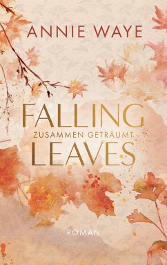 Falling Leaves: Zusammen geträumt (eBook, ePUB) - C. Waye, Annie