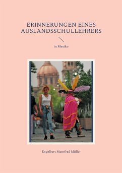 Erinnerungen eines Auslandsschullehrers (eBook, ePUB) - Müller, Engelbert Manfred