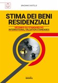 STIMA DEI BENI RESIDENZIALI SECONDO GLI STANDARD IVS (INTERNATIONAL VALUATION STANDARDS) (eBook, PDF)