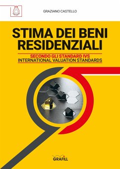 STIMA DEI BENI RESIDENZIALI SECONDO GLI STANDARD IVS (INTERNATIONAL VALUATION STANDARDS) (eBook, PDF) - Castello, Graziano