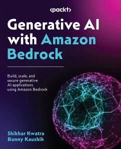 Generative AI with Amazon Bedrock (eBook, ePUB) - Kwatra, Shikhar; Kaushik, Bunny