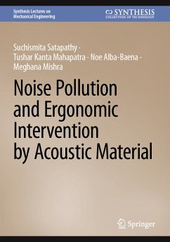 Noise Pollution and Ergonomic Intervention by Acoustic Material (eBook, PDF) - Satapathy, Suchismita; Mahapatra, Tushar Kanta; Alba-Baena, Noe; Mishra, Meghana