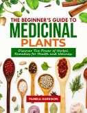 The Beginners Guide to Medicinal Plants (eBook, ePUB)