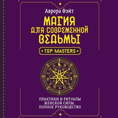 Cover Magiya dlya sovremennoy vedmy. Praktiki i ritualy zhenskoy sily. Polnoe rukovodstvo (MP3-Download)