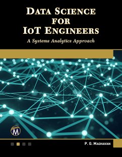 Data Science for IoT Engineers (eBook, ePUB) - Information, Mercury Learning and; Madhavan, P. G.