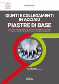 GIUNTI E COLLEGAMENTI IN ACCIAIO - PIASTRE DI BASE (eBook, PDF)