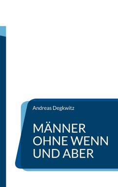 Männer ohne Wenn und Aber (eBook, ePUB) Männer ohne Wenn und Aber (eBook, ePUB)