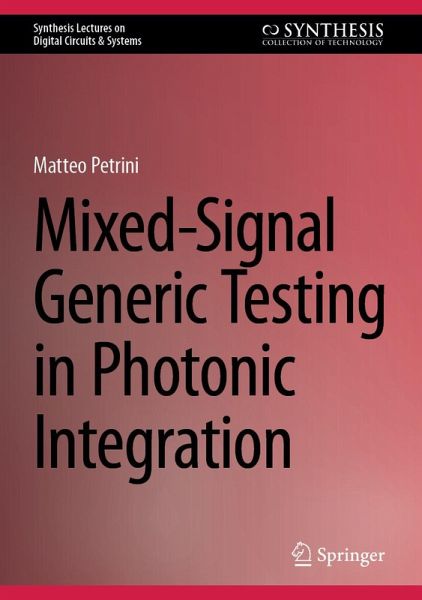 Mixed-Signal Generic Testing in Photonic Integration (eBook, PDF) Mixed-Signal Generic Testing in Photonic Integration (eBook, PDF)
