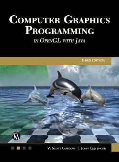 Computer Graphics Programming in OpenGL with Java (eBook, ePUB) - Information, Mercury Learning and; Gordon, V. Scott; Clevenger, John L.