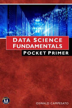 Data Science Fundamentals Pocket Primer (eBook, ePUB) - Information, Mercury Learning and; Campesato, Oswald