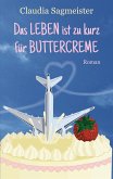 Das Leben ist zu kurz für Buttercreme (eBook, ePUB)