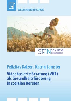 Videobasierte Beratung (VHT) als Gesundheitsförderung in sozialen Berufen (eBook, PDF)