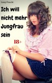 Ich will nicht mehr Jungfrau sein (eBook, ePUB)