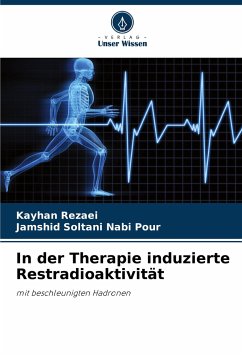 In der Therapie induzierte Restradioaktivität - Rezaei, Kayhan;Soltani Nabi Pour, Jamshid