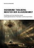 Sigismund Thalberg: Meister der Klavierkunst