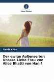 Der ewige Außenseiter: Unsere Liebe Frau von Alice Bhatti von Hanif