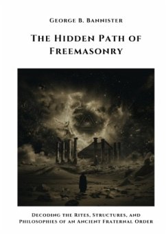 The Hidden Path of Freemasonry - Bannister, George B.