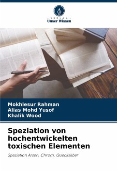 Speziation von hochentwickelten toxischen Elementen - Rahman, Mokhlesur;Mohd Yusof, Alias;Wood, Khalik