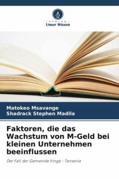 Faktoren, die das Wachstum von M-Geld bei kleinen Unternehmen beeinflussen - Msavange, Matokeo;Stephen Madila, Shadrack