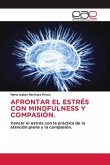 AFRONTAR EL ESTRÉS CON MINDFULNESS Y COMPASIÓN.