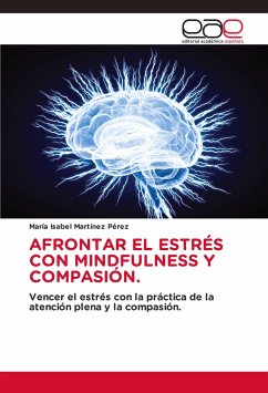 AFRONTAR EL ESTRÉS CON MINDFULNESS Y COMPASIÓN. - Martínez Pérez, María Isabel