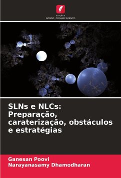 SLNs e NLCs: Preparação, caraterização, obstáculos e estratégias - Poovi, Ganesan;Dhamodharan, Narayanasamy