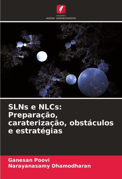 SLNs e NLCs: Preparação, caraterização, obstáculos e estratégias SLNs e NLCs: Preparação, caraterização, obstáculos e estratégias