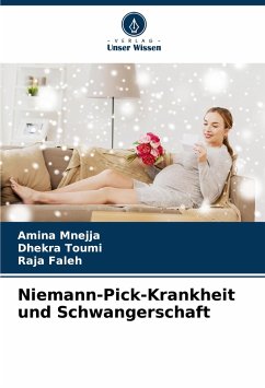 Niemann-Pick-Krankheit und Schwangerschaft - Mnejja, Amina;Toumi, Dhekra;Faleh, Raja