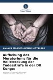 Aufhebung des Moratoriums für die Vollstreckung der Todesstrafe in der DR Kongo: