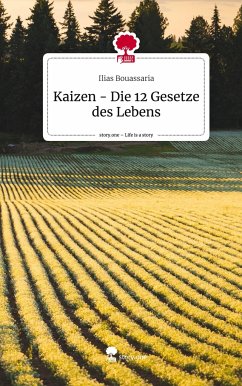 Kaizen - Die 12 Gesetze des Lebens. Life is a Story - story.one - Bouassaria, Ilias