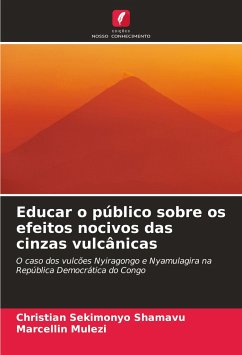 Educar o público sobre os efeitos nocivos das cinzas vulcânicas - SEKIMONYO SHAMAVU, Christian;Mulezi, Marcellin