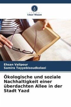 Ökologische und soziale Nachhaltigkeit einer überdachten Allee in der Stadt Yazd - Valipour, Ehsan;Tayyebisoudkolaei, Samira