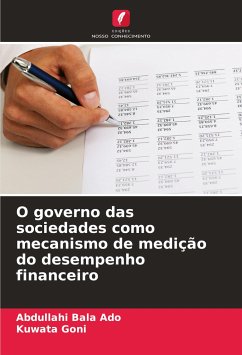 O governo das sociedades como mecanismo de medição do desempenho financeiro - Bala Ado, Abdullahi;Goni, Kuwata