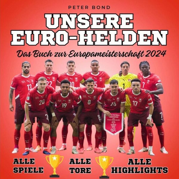 Unsere Euro-Helden Das Buch zur Europameisterschaft 2024 Unsere Euro-Helden Das Buch zur Europameisterschaft 2024
