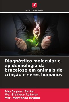 Diagnóstico molecular e epidemiologia da brucelose em animais de criação e seres humanos - Sarker, Abu Sayeed;Rahman, Md. Siddiqur;Begum, Mst. Morsheda